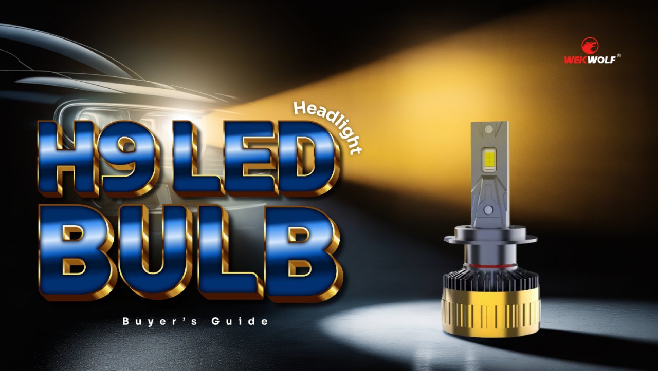 H9 LED Headlight Bulb Buyer's Guide-lebih cerah, lebih aman & hemat biaya